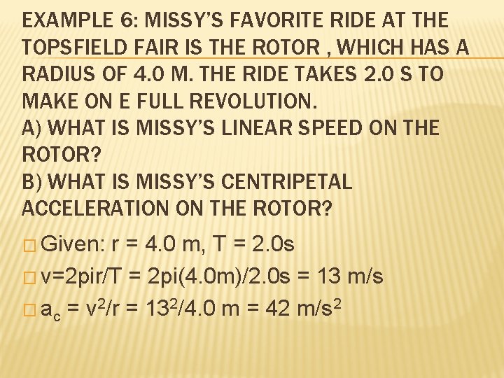 EXAMPLE 6: MISSY’S FAVORITE RIDE AT THE TOPSFIELD FAIR IS THE ROTOR , WHICH