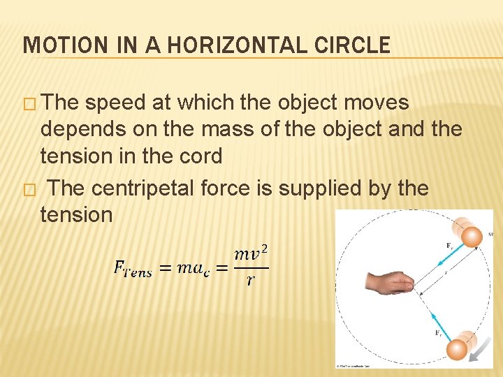 MOTION IN A HORIZONTAL CIRCLE � The speed at which the object moves depends