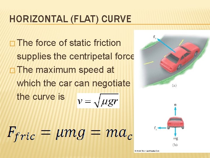 HORIZONTAL (FLAT) CURVE � The force of static friction supplies the centripetal force �