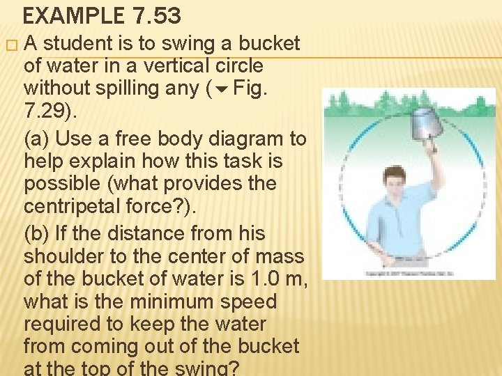 EXAMPLE 7. 53 � A student is to swing a bucket of water in