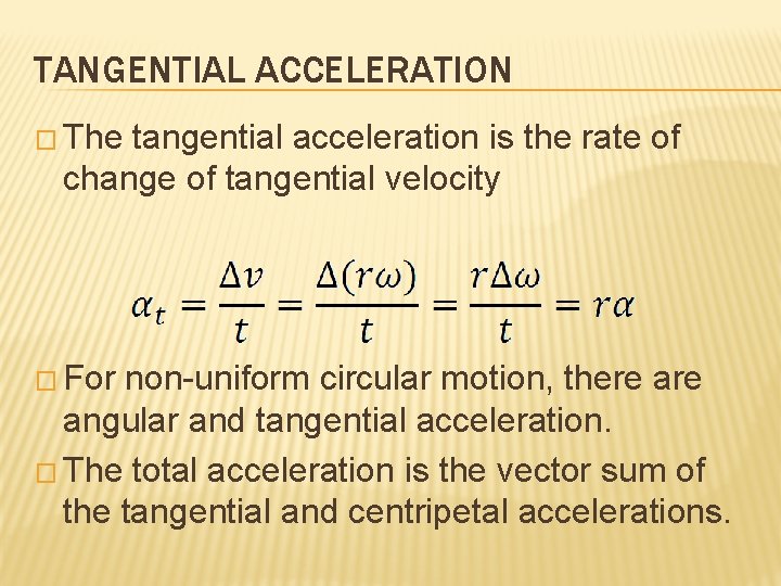TANGENTIAL ACCELERATION � The tangential acceleration is the rate of change of tangential velocity
