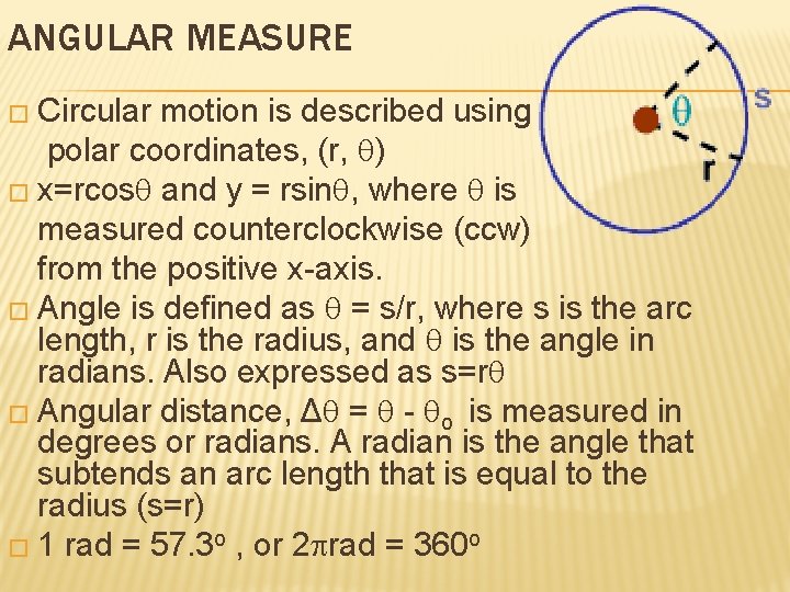 ANGULAR MEASURE � Circular motion is described using polar coordinates, (r, ) � x=rcos