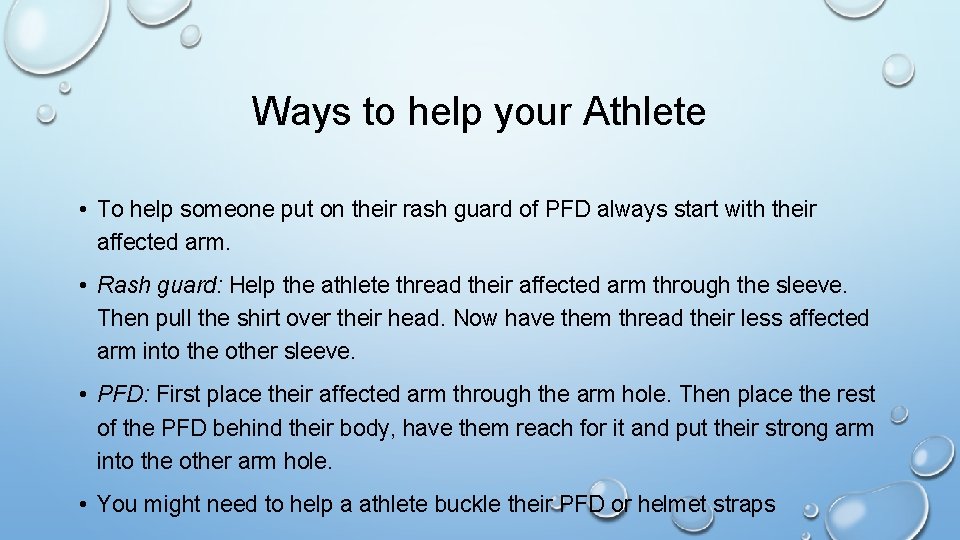 Ways to help your Athlete • To help someone put on their rash guard