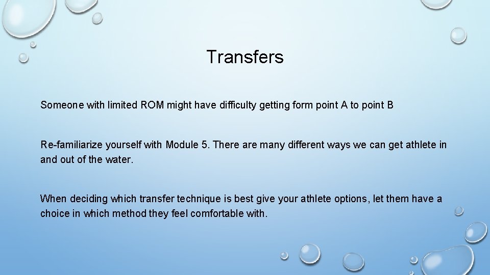 Transfers Someone with limited ROM might have difficulty getting form point A to point