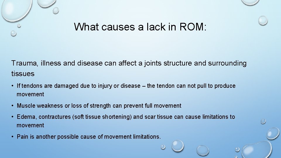 What causes a lack in ROM: Trauma, illness and disease can affect a joints