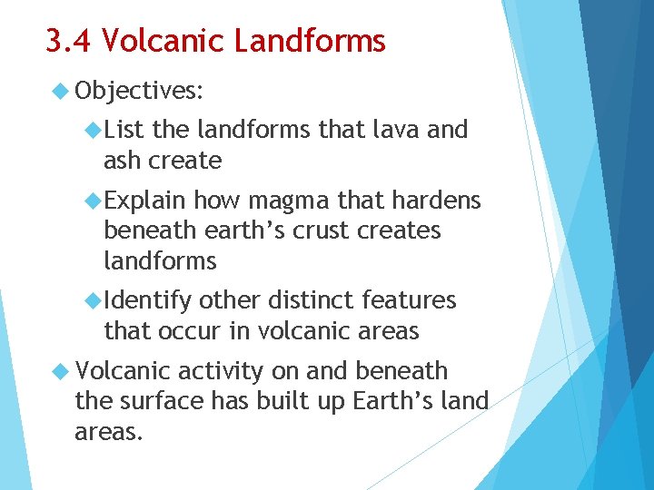 3. 4 Volcanic Landforms Objectives: List the landforms that lava and ash create Explain