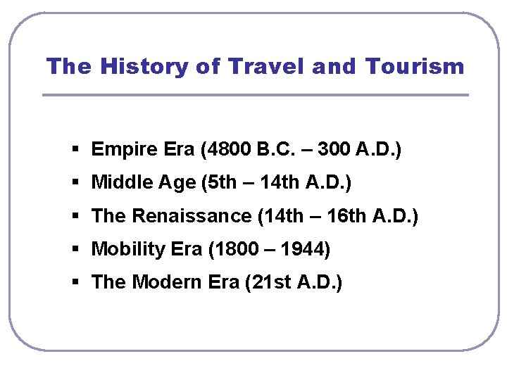 The History of Travel and Tourism § Empire Era (4800 B. C. – 300