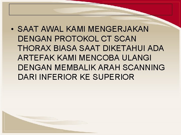  • SAAT AWAL KAMI MENGERJAKAN DENGAN PROTOKOL CT SCAN THORAX BIASA SAAT DIKETAHUI
