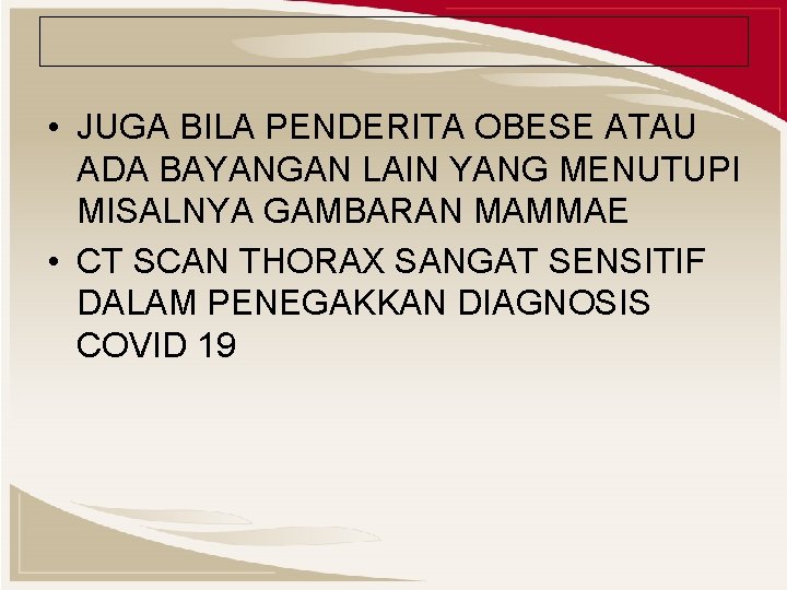  • JUGA BILA PENDERITA OBESE ATAU ADA BAYANGAN LAIN YANG MENUTUPI MISALNYA GAMBARAN