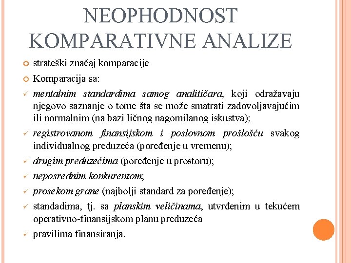 NEOPHODNOST KOMPARATIVNE ANALIZE ü ü ü ü strateški značaj komparacije Komparacija sa: mentalnim standardima