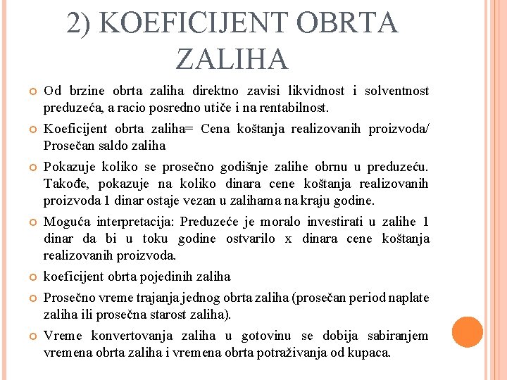 2) KOEFICIJENT OBRTA ZALIHA Od brzine obrta zaliha direktno zavisi likvidnost i solventnost preduzeća,