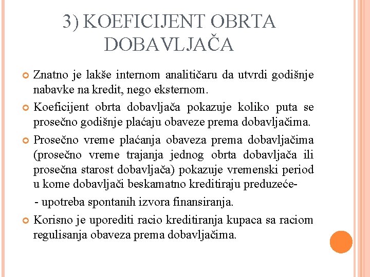 3) KOEFICIJENT OBRTA DOBAVLJAČA Znatno je lakše internom analitičaru da utvrdi godišnje nabavke na 3) KOEFICIJENT OBRTA DOBAVLJAČA Znatno je lakše internom analitičaru da utvrdi godišnje nabavke na