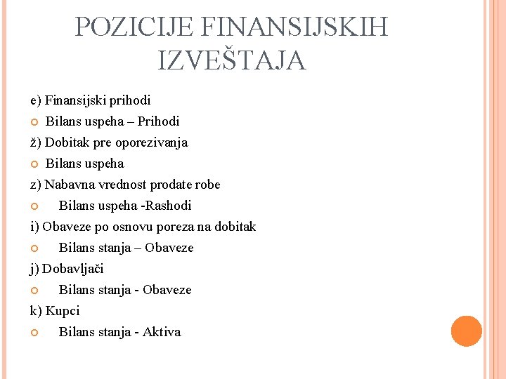 POZICIJE FINANSIJSKIH IZVEŠTAJA e) Finansijski prihodi Bilans uspeha – Prihodi ž) Dobitak pre oporezivanja