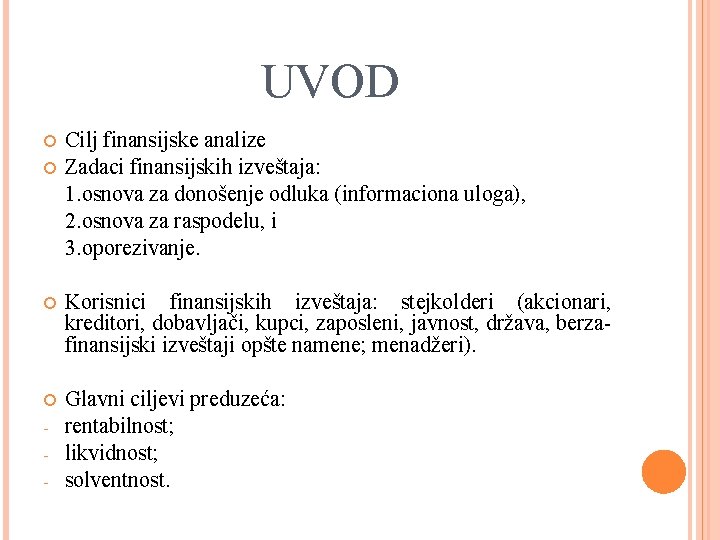 UVOD Cilj finansijske analize Zadaci finansijskih izveštaja: 1. osnova za donošenje odluka (informaciona uloga),