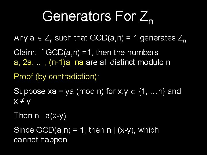Generators For Zn Any a Zn such that GCD(a, n) = 1 generates Zn