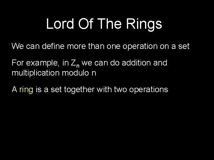 Lord Of The Rings We can define more than one operation on a set