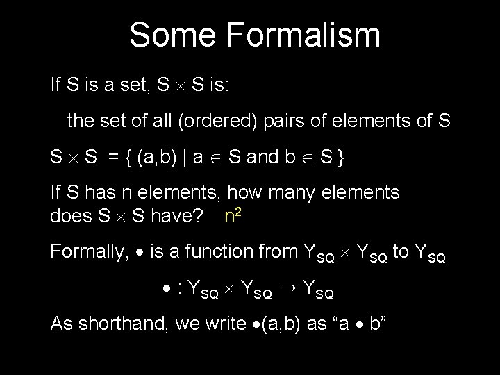 Some Formalism If S is a set, S S is: the set of all