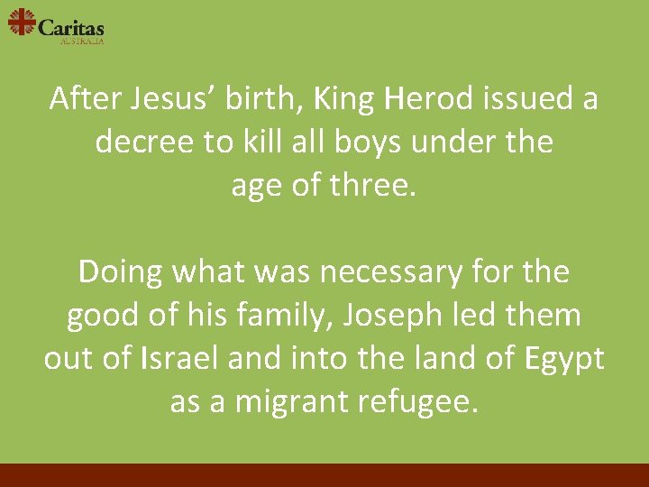 After Jesus’ birth, King Herod issued a decree to kill all boys under the