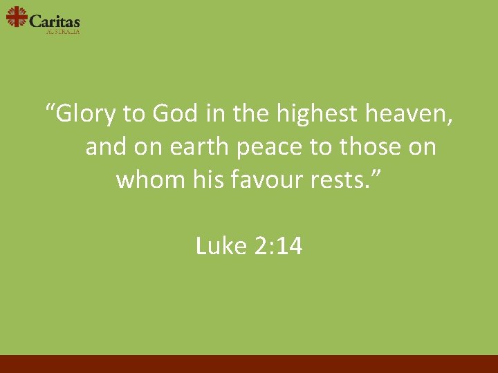“Glory to God in the highest heaven, and on earth peace to those on