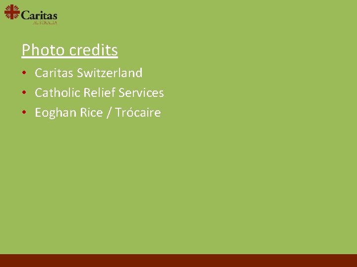 Photo credits • Caritas Switzerland • Catholic Relief Services • Eoghan Rice / Trócaire