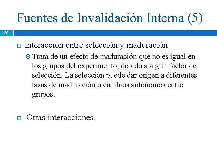 Fuentes de Invalidación Interna (5) 20 Interacción entre selección y maduración Trata de un Fuentes de Invalidación Interna (5) 20 Interacción entre selección y maduración Trata de un