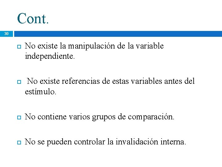 Cont. 30 No existe la manipulación de la variable independiente. No existe referencias de Cont. 30 No existe la manipulación de la variable independiente. No existe referencias de