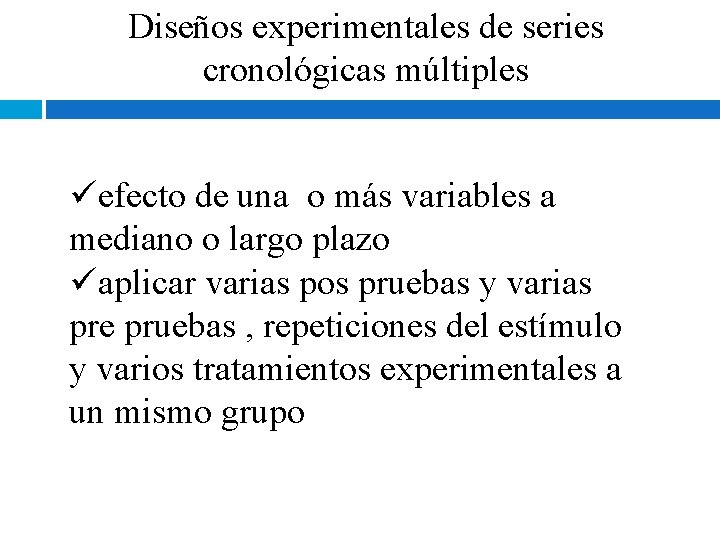 Diseños experimentales de series cronológicas múltiples üefecto de una o más variables a mediano Diseños experimentales de series cronológicas múltiples üefecto de una o más variables a mediano