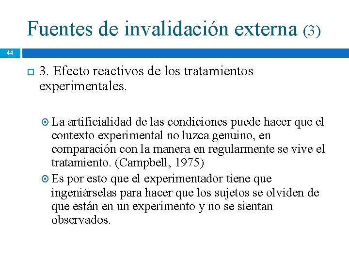Fuentes de invalidación externa (3) 44 3. Efecto reactivos de los tratamientos experimentales. La Fuentes de invalidación externa (3) 44 3. Efecto reactivos de los tratamientos experimentales. La