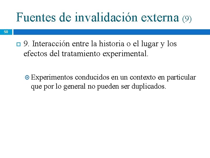 Fuentes de invalidación externa (9) 50 9. Interacción entre la historia o el lugar Fuentes de invalidación externa (9) 50 9. Interacción entre la historia o el lugar