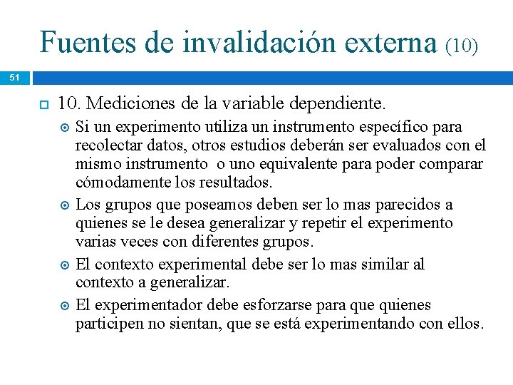 Fuentes de invalidación externa (10) 51 10. Mediciones de la variable dependiente. Si un Fuentes de invalidación externa (10) 51 10. Mediciones de la variable dependiente. Si un