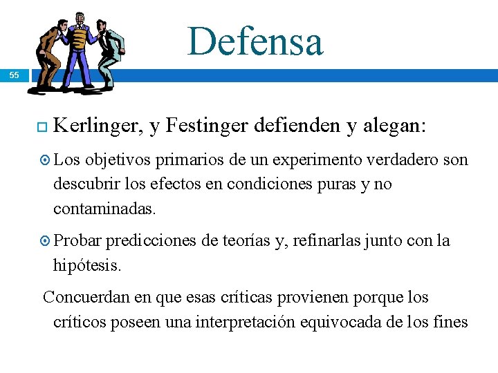 Defensa 55 Kerlinger, y Festinger defienden y alegan: Los objetivos primarios de un experimento Defensa 55 Kerlinger, y Festinger defienden y alegan: Los objetivos primarios de un experimento