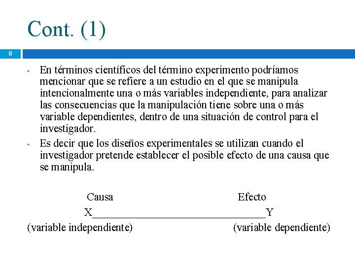 Cont. (1) 8 • • En términos científicos del término experimento podríamos mencionar que Cont. (1) 8 • • En términos científicos del término experimento podríamos mencionar que