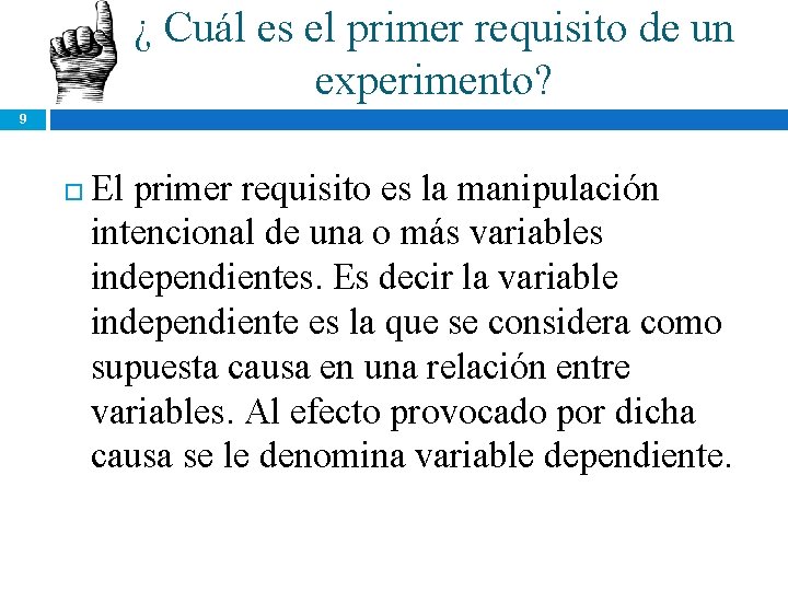 ¿ Cuál es el primer requisito de un experimento? 9 El primer requisito es ¿ Cuál es el primer requisito de un experimento? 9 El primer requisito es