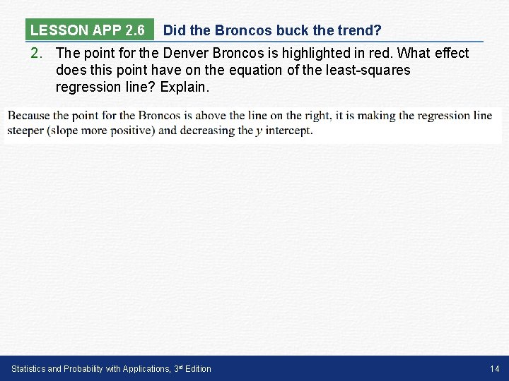 LESSON APP 2. 6 Did the Broncos buck the trend? 2. The point for