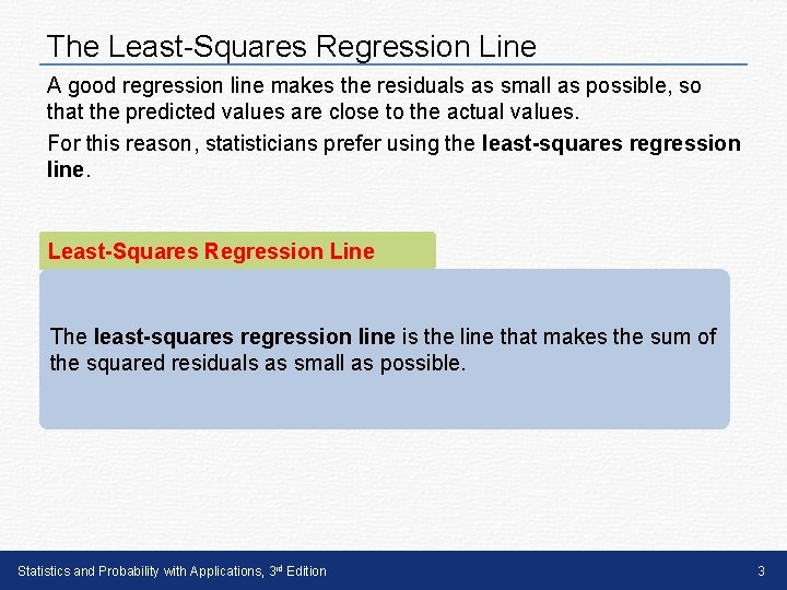 The Least-Squares Regression Line A good regression line makes the residuals as small as