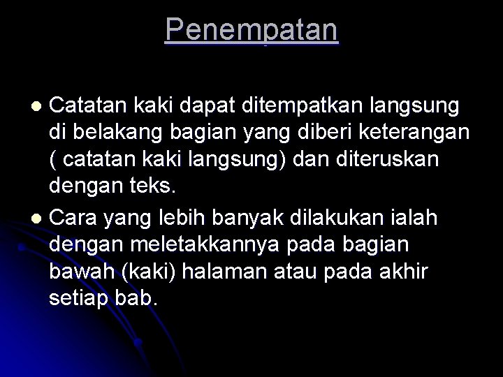 Penempatan Catatan kaki dapat ditempatkan langsung di belakang bagian yang diberi keterangan ( catatan