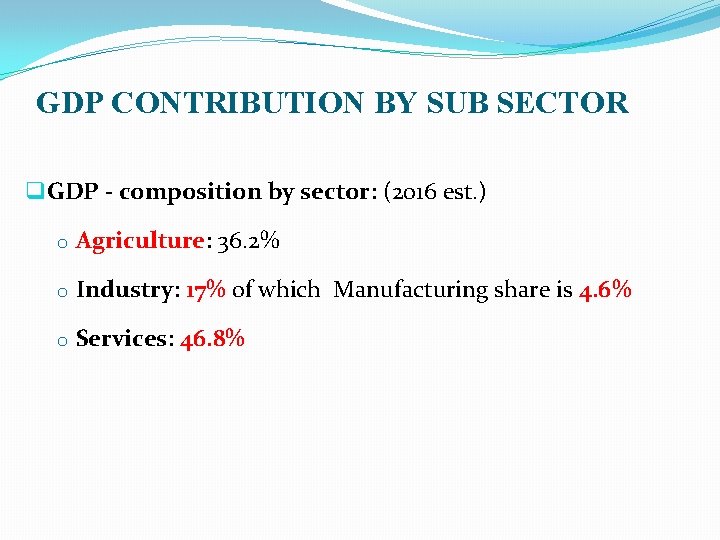 GDP CONTRIBUTION BY SUB SECTOR q GDP - composition by sector: (2016 est. )