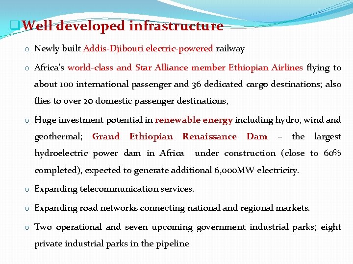 q. Well developed infrastructure o Newly built Addis-Djibouti electric-powered railway o Africa’s world-class and