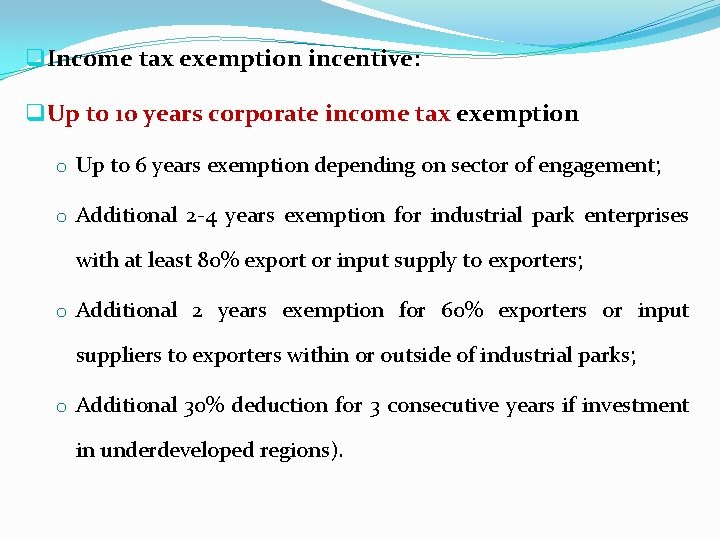 q Income tax exemption incentive: q Up to 10 years corporate income tax exemption