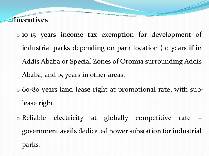 q Incentives o 10 -15 years income tax exemption for development of industrial parks