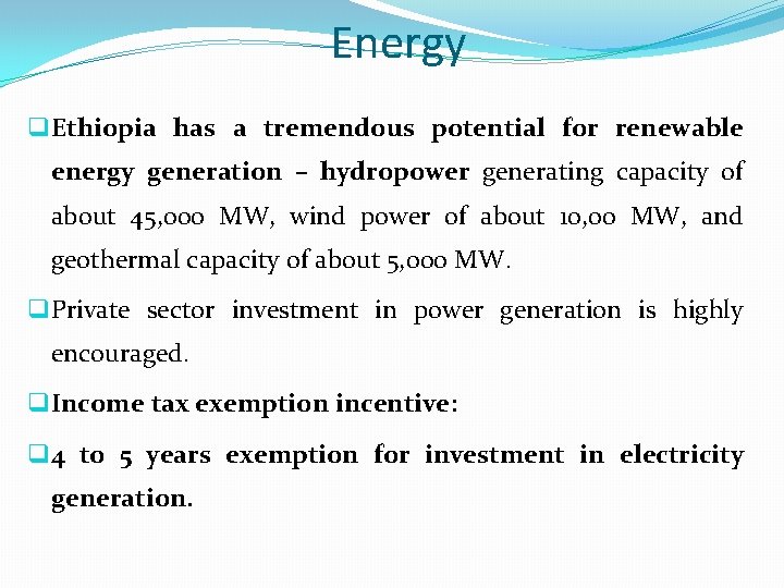 Energy q Ethiopia has a tremendous potential for renewable energy generation – hydropower generating