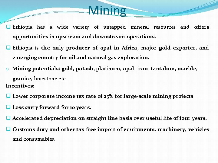 Mining q Ethiopia has a wide variety of untapped mineral resources and offers opportunities