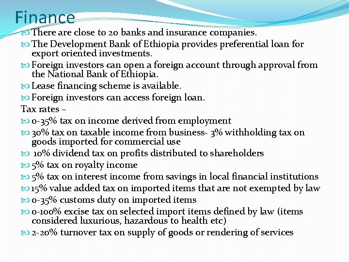 Finance There are close to 20 banks and insurance companies. The Development Bank of