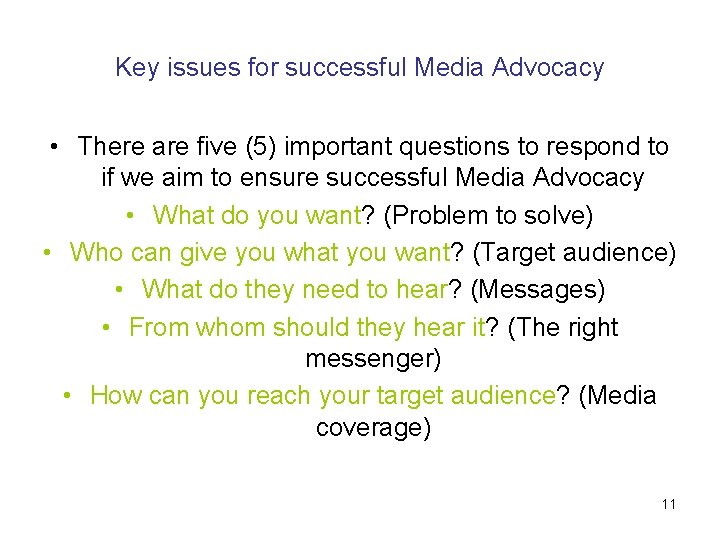 Key issues for successful Media Advocacy • There are five (5) important questions to Key issues for successful Media Advocacy • There are five (5) important questions to