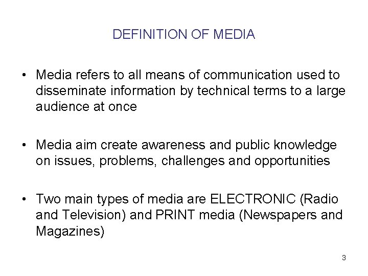 DEFINITION OF MEDIA • Media refers to all means of communication used to disseminate DEFINITION OF MEDIA • Media refers to all means of communication used to disseminate