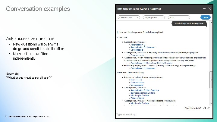 Conversation examples Ask successive questions: • New questions will overwrite drugs and conditions in Conversation examples Ask successive questions: • New questions will overwrite drugs and conditions in