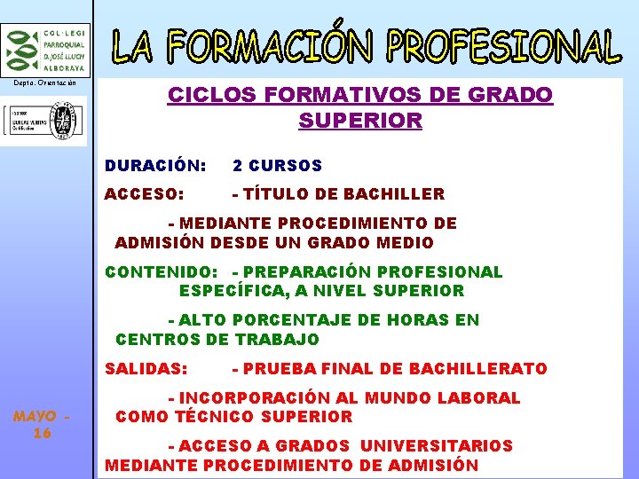 Depto. Orientación CICLOS FORMATIVOS DE GRADO SUPERIOR DURACIÓN: 2 CURSOS ACCESO: - TÍTULO DE