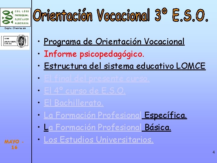 Depto. Orientación MAYO 16 • • • Programa de Orientación Vocacional Informe psicopedagógico. Estructura