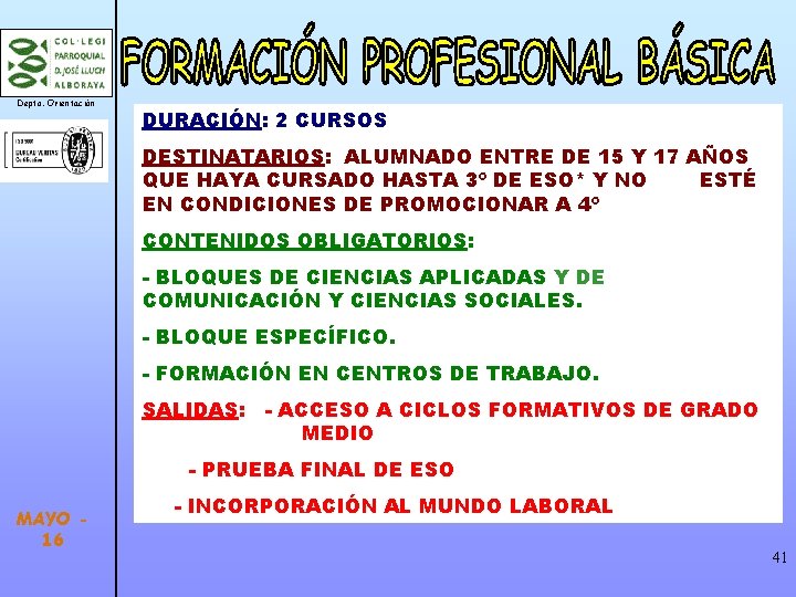 Depto. Orientación DURACIÓN: 2 CURSOS DESTINATARIOS: ALUMNADO ENTRE DE 15 Y 17 AÑOS QUE