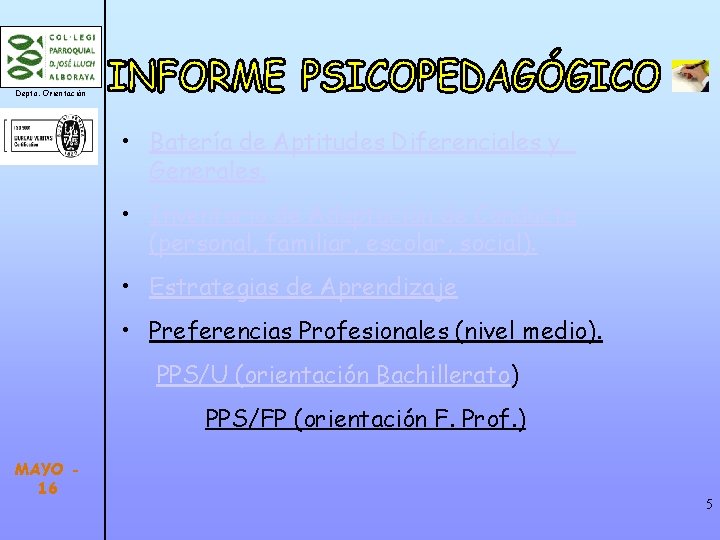 Depto. Orientación • Batería de Aptitudes Diferenciales y Generales. • Inventario de Adaptación de